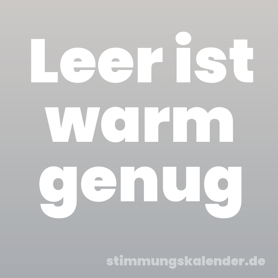 Leer ist warm genug