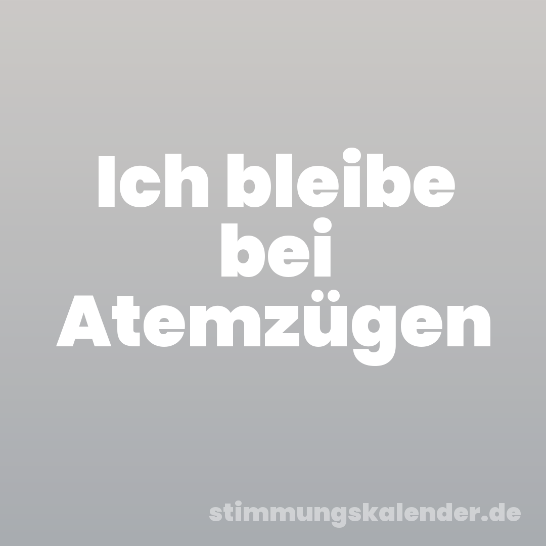 Ich bleibe bei Atemzügen