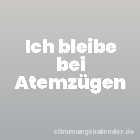 Ich bleibe bei Atemzügen