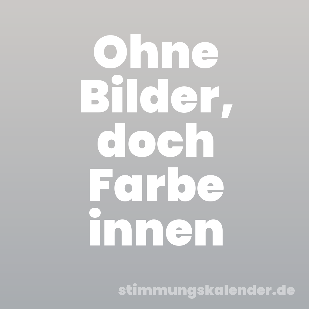 Ohne Bilder, doch Farbe innen