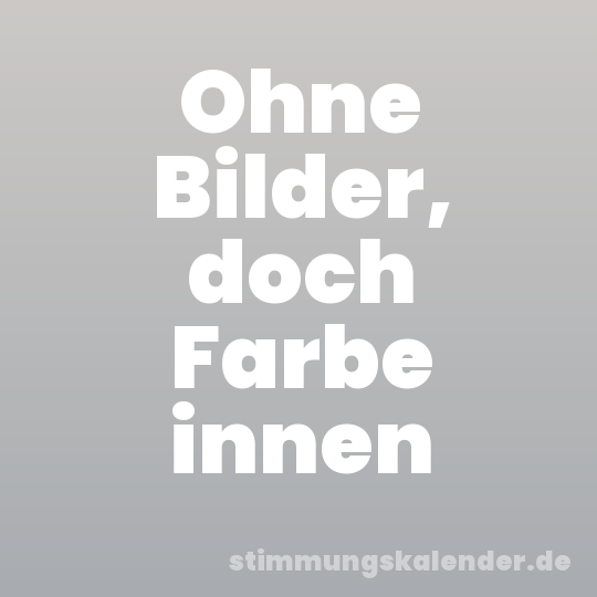 Ohne Bilder, doch Farbe innen