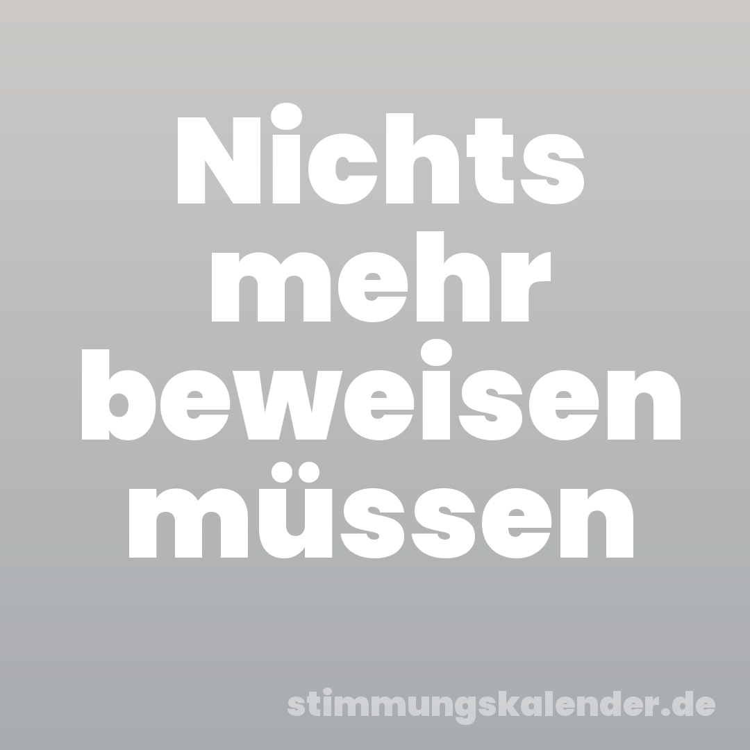 Nichts mehr beweisen müssen