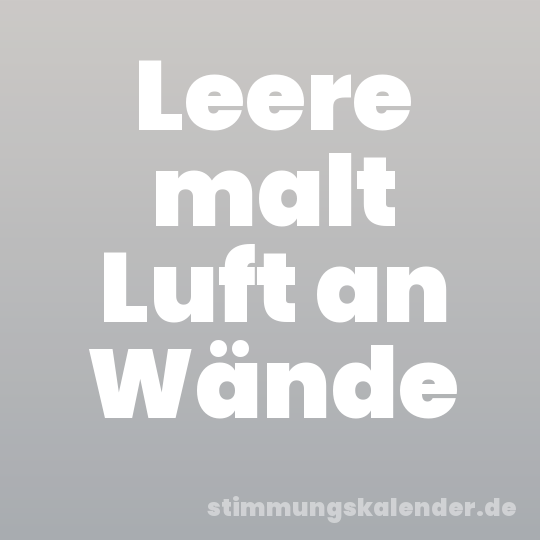 Leere malt Luft an Wände