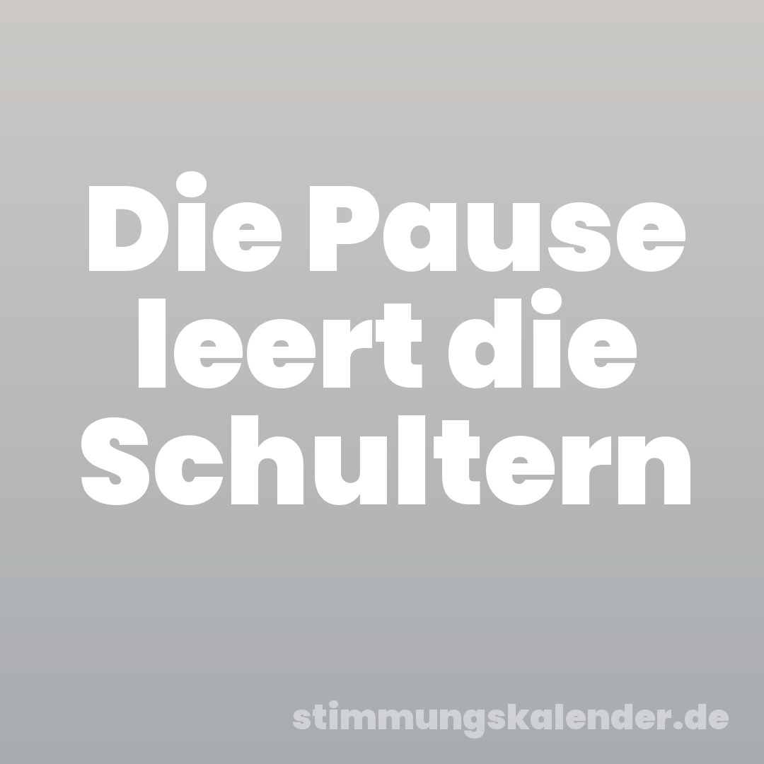 Die Pause leert die Schultern