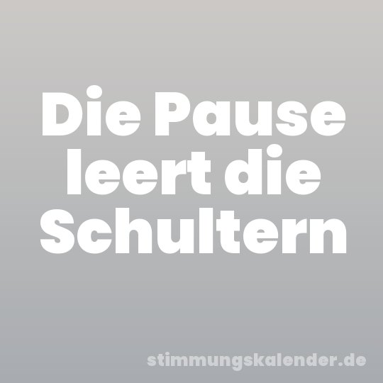 Die Pause leert die Schultern