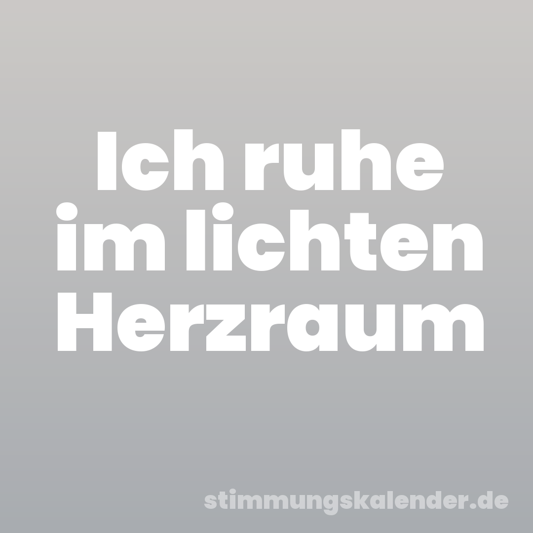 Ich ruhe im lichten Herzraum