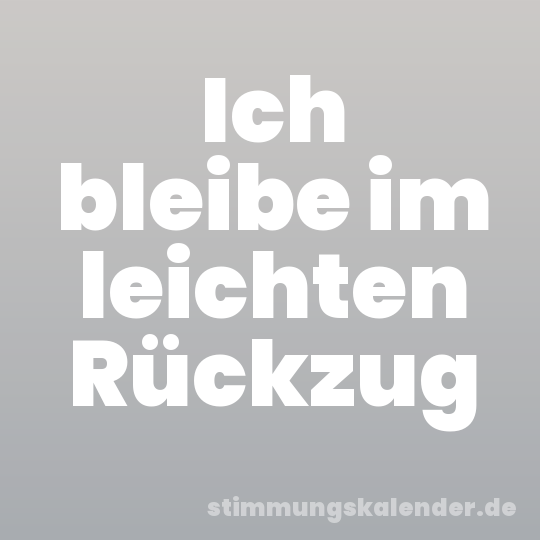 Ich bleibe im leichten Rückzug