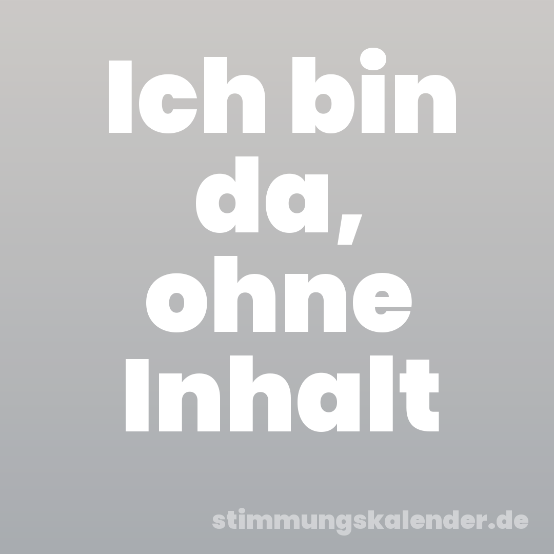 Ich bin da, ohne Inhalt