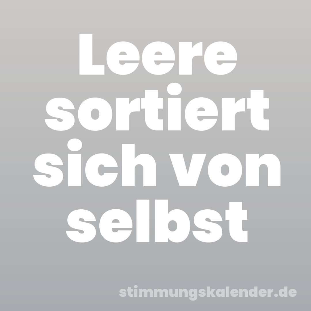 Leere sortiert sich von selbst
