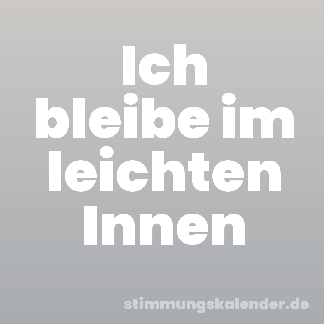 Ich bleibe im leichten Innen