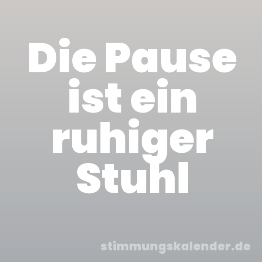 Die Pause ist ein ruhiger Stuhl
