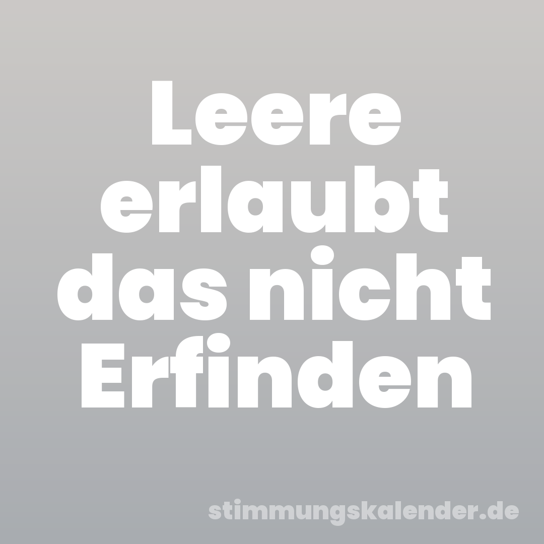 Leere erlaubt das nicht Erfinden