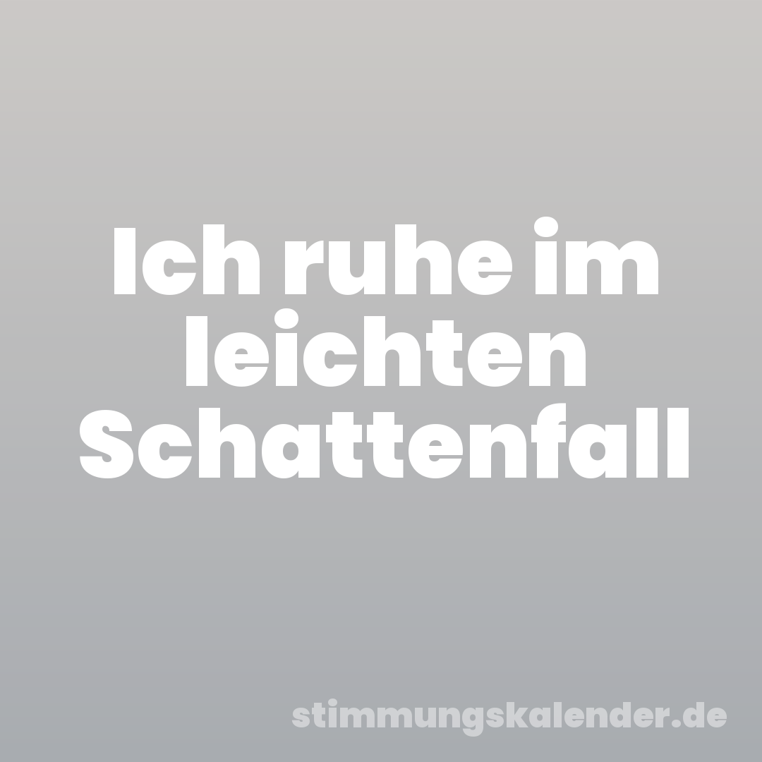 Ich ruhe im leichten Schattenfall