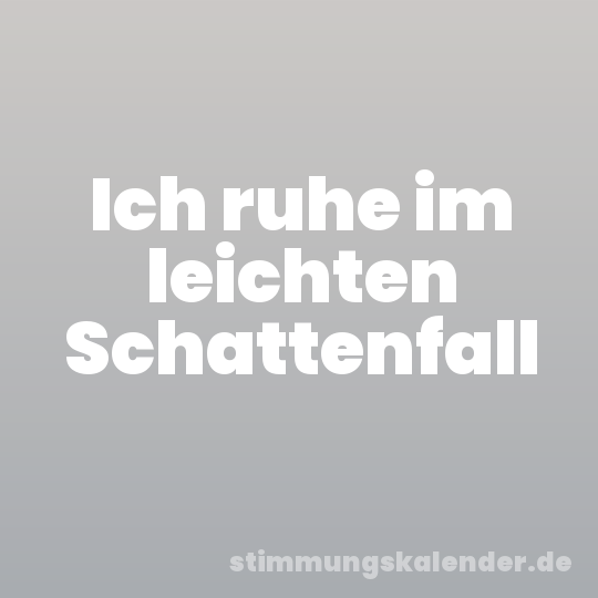 Ich ruhe im leichten Schattenfall