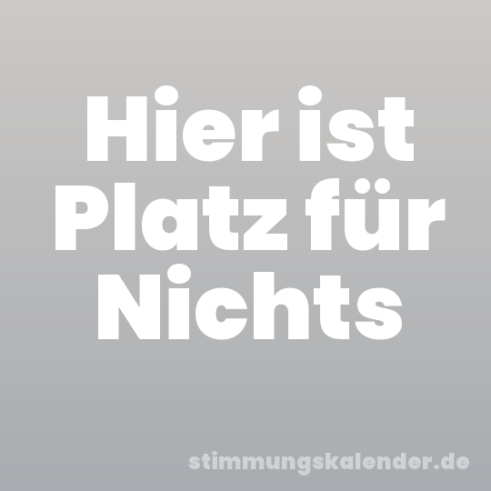 Hier ist Platz für Nichts