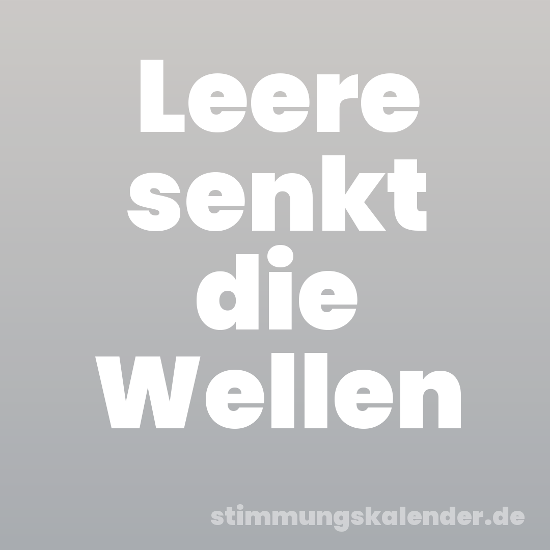 Leere senkt die Wellen