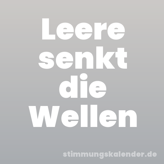 Leere senkt die Wellen