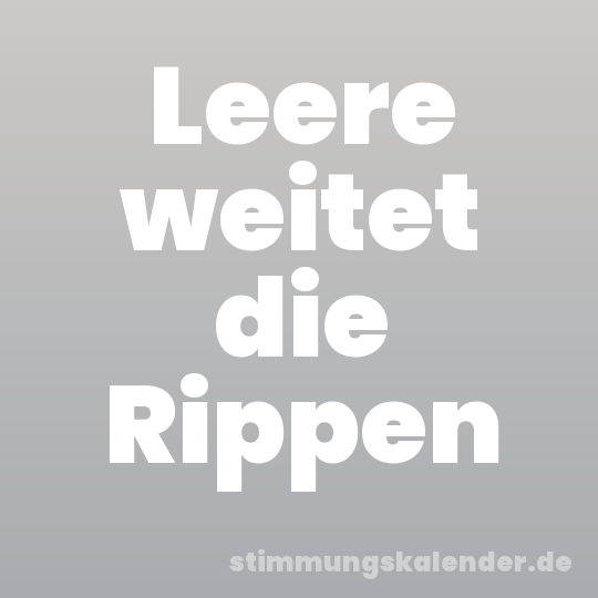 Leere weitet die Rippen