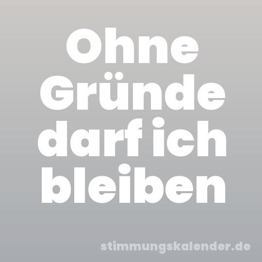 Ohne Gründe darf ich bleiben