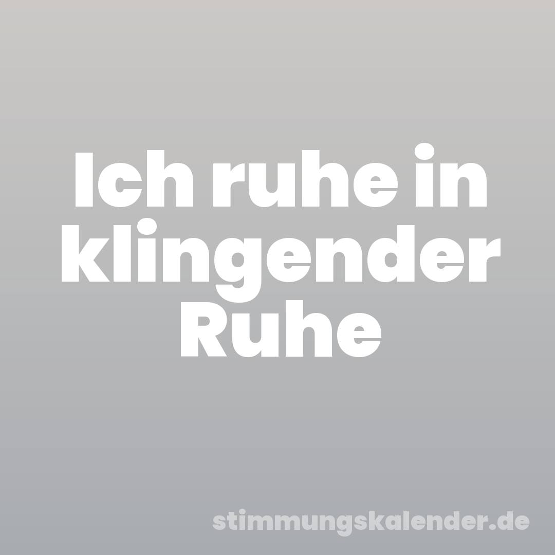 Ich ruhe in klingender Ruhe
