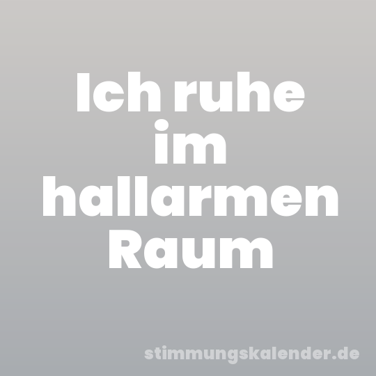 Ich ruhe im hallarmen Raum