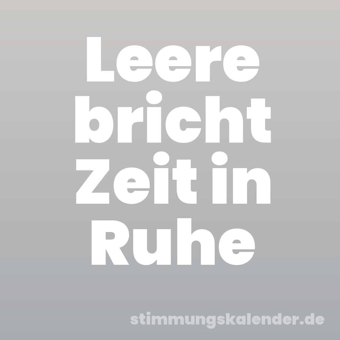 Leere bricht Zeit in Ruhe