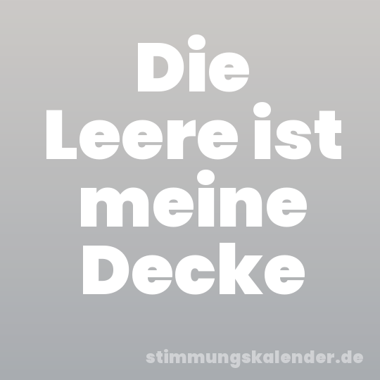 Die Leere ist meine Decke