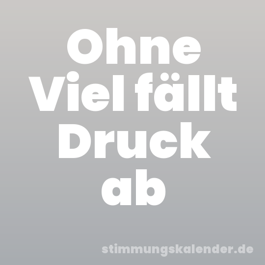 Ohne Viel fällt Druck ab