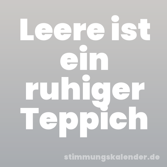 Leere ist ein ruhiger Teppich