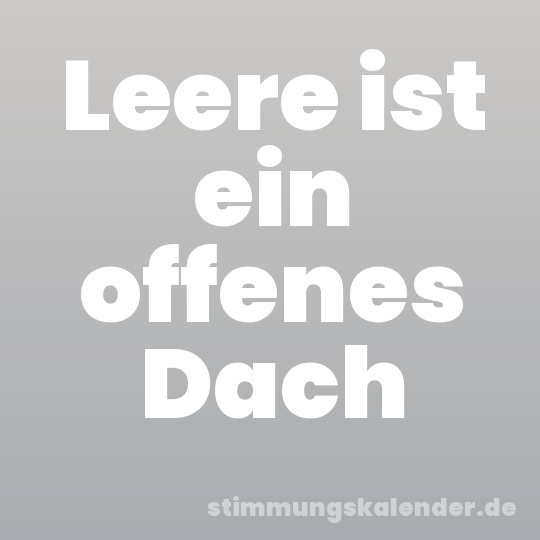 Leere ist ein offenes Dach