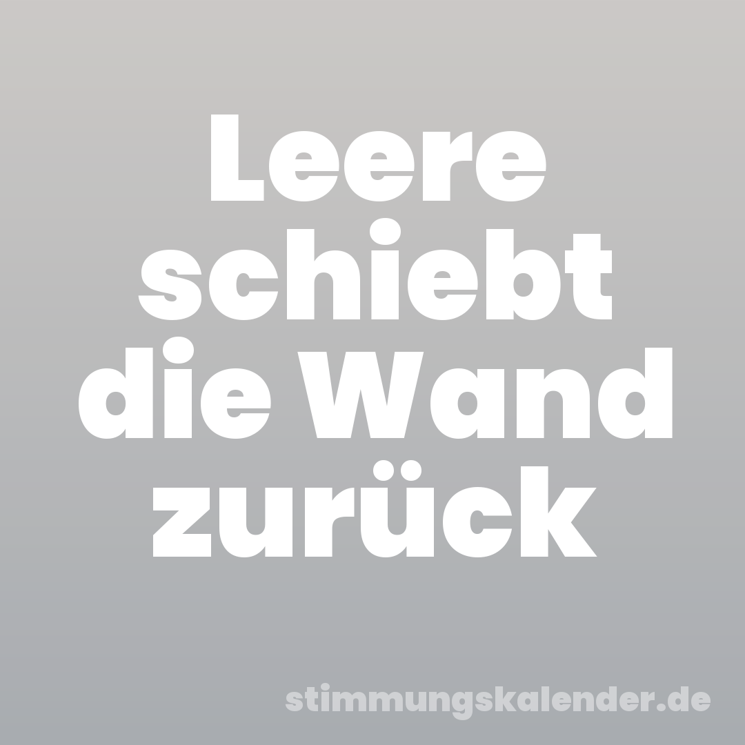 Leere schiebt die Wand zurück