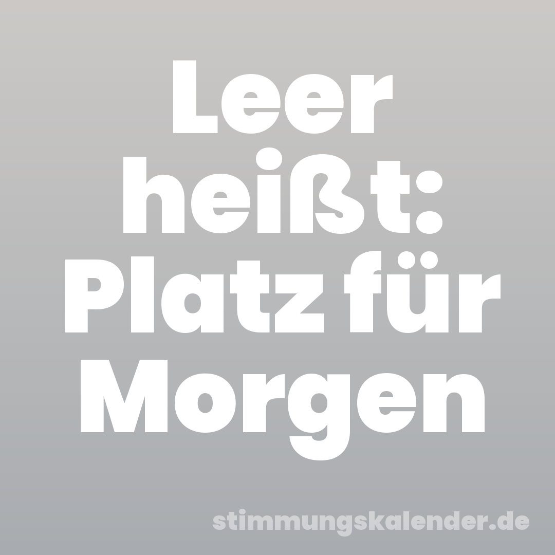 Leer heißt: Platz für Morgen
