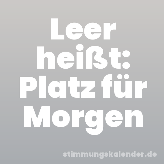 Leer heißt: Platz für Morgen