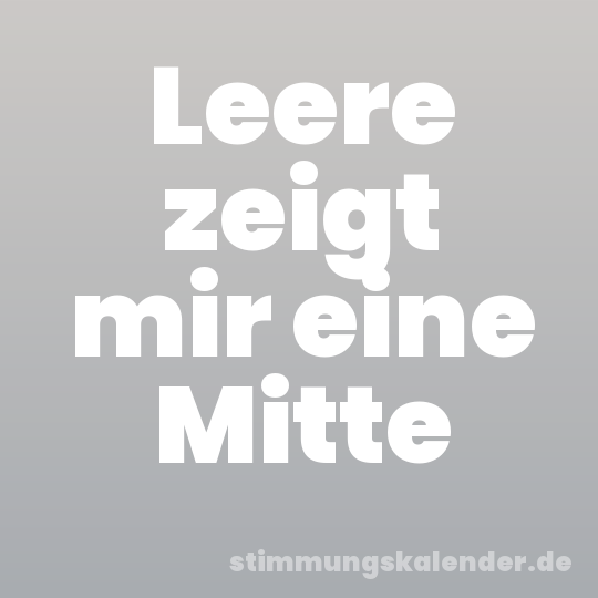 Leere zeigt mir eine Mitte