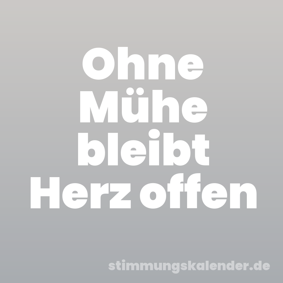 Ohne Mühe bleibt Herz offen