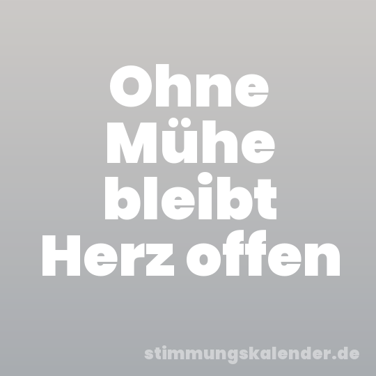 Ohne Mühe bleibt Herz offen