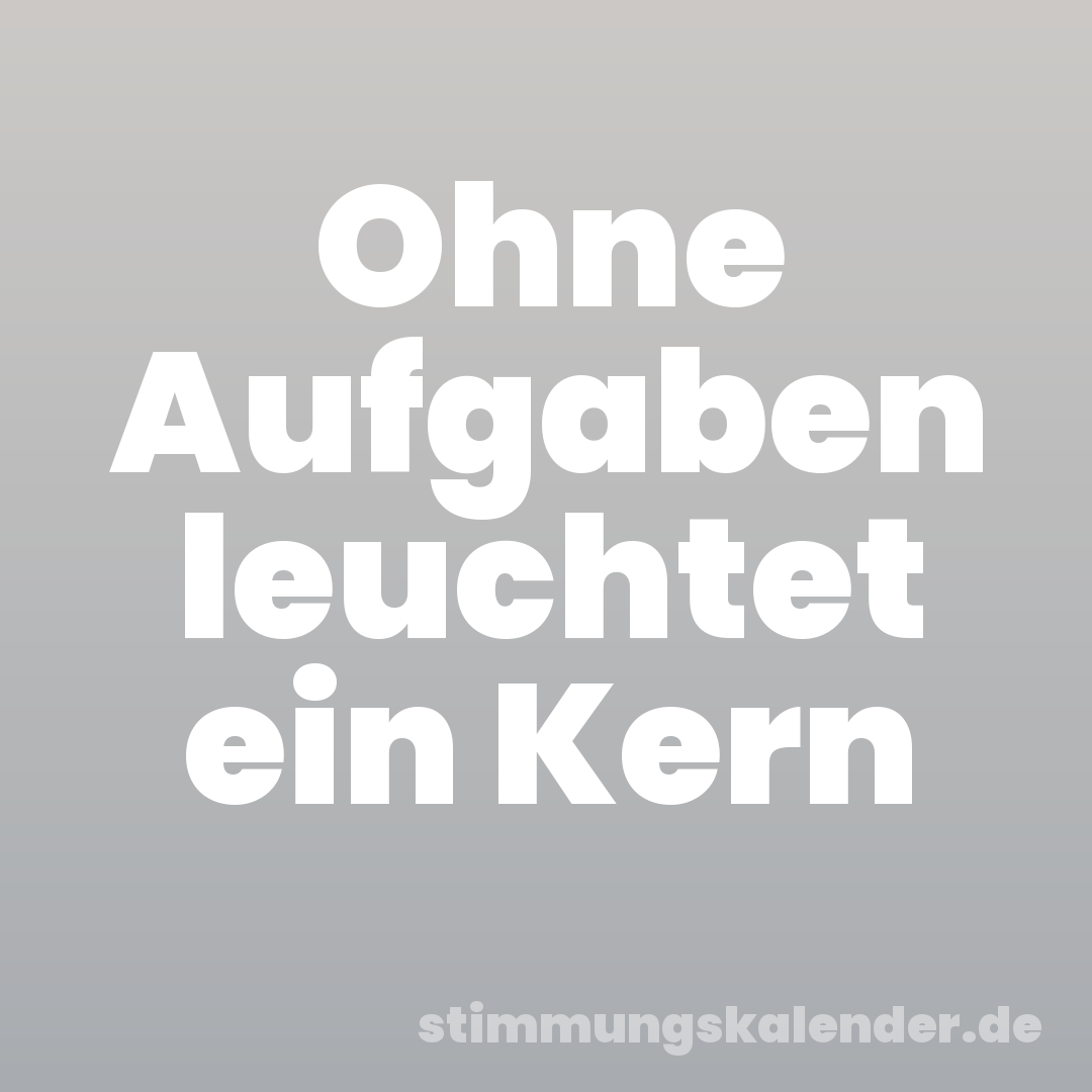 Ohne Aufgaben leuchtet ein Kern