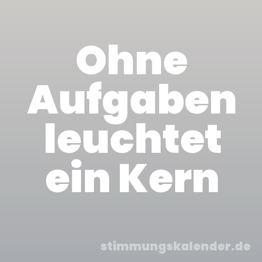 Ohne Aufgaben leuchtet ein Kern
