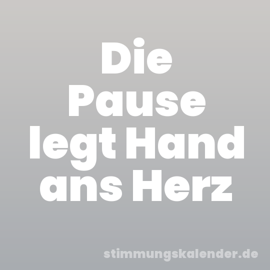 Die Pause legt Hand ans Herz