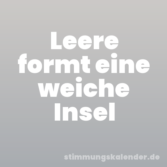 Leere formt eine weiche Insel