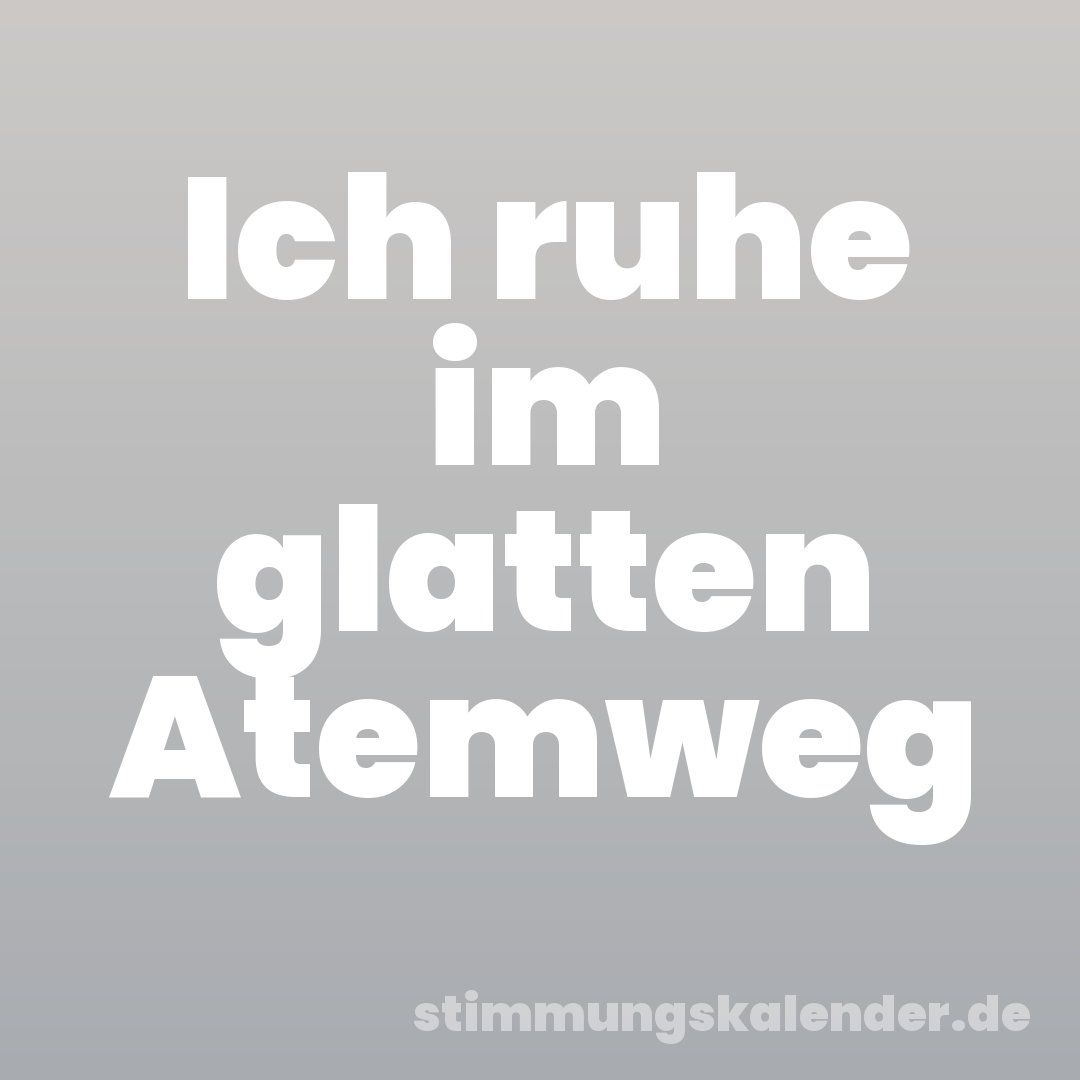 Ich ruhe im glatten Atemweg