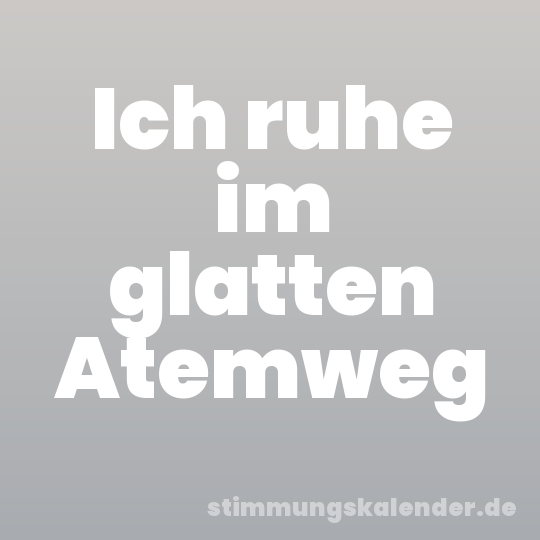 Ich ruhe im glatten Atemweg