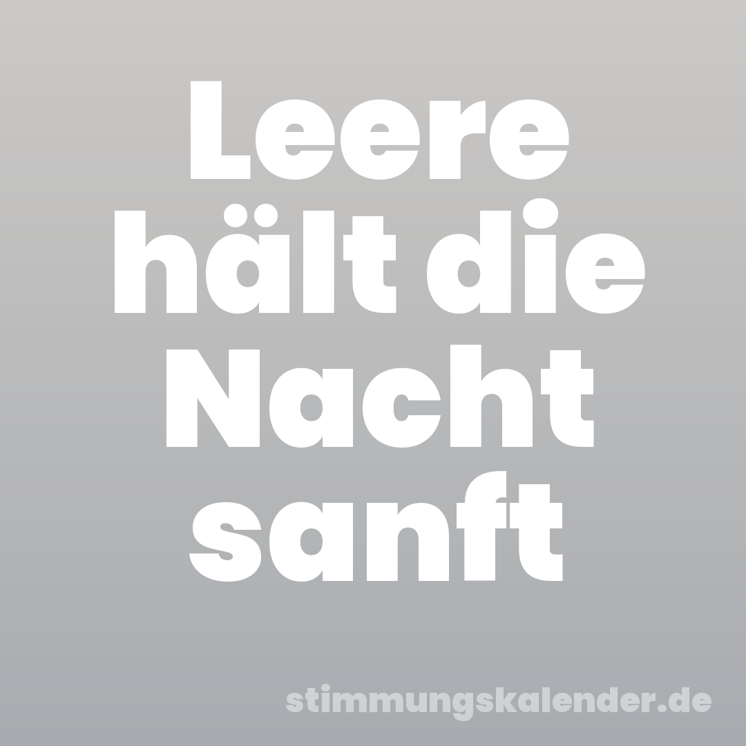 Leere hält die Nacht sanft