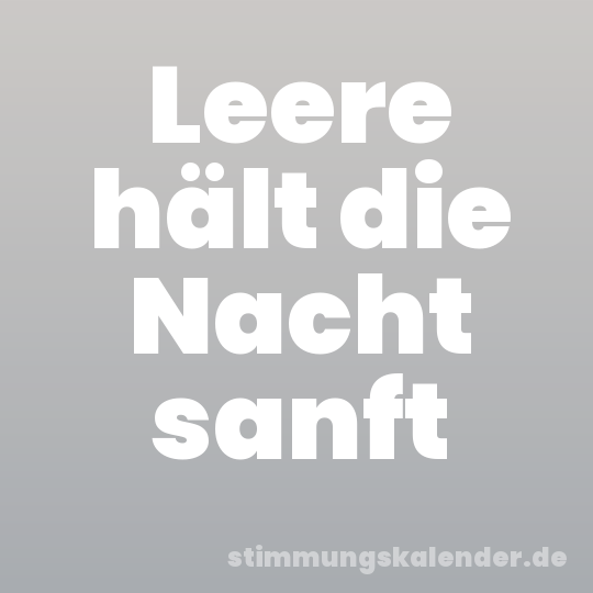 Leere hält die Nacht sanft