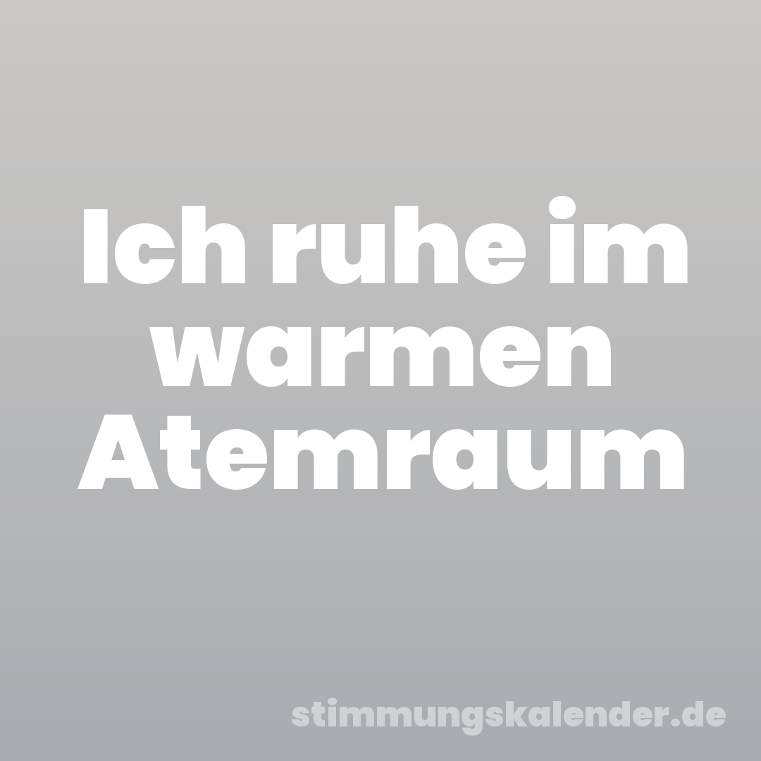 Ich ruhe im warmen Atemraum