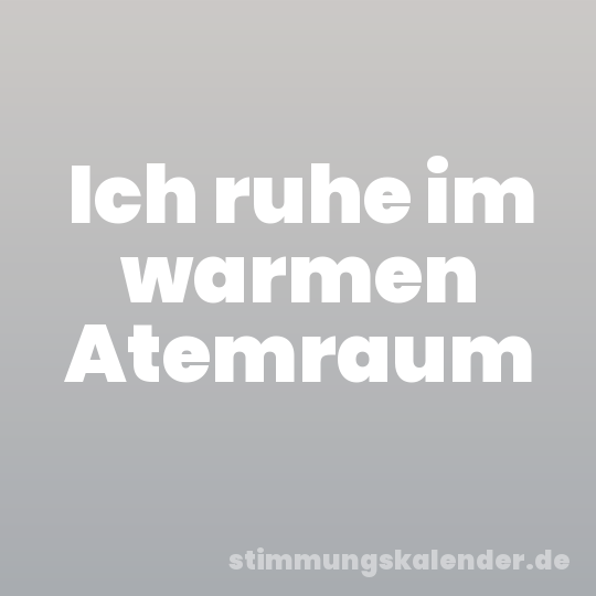 Ich ruhe im warmen Atemraum