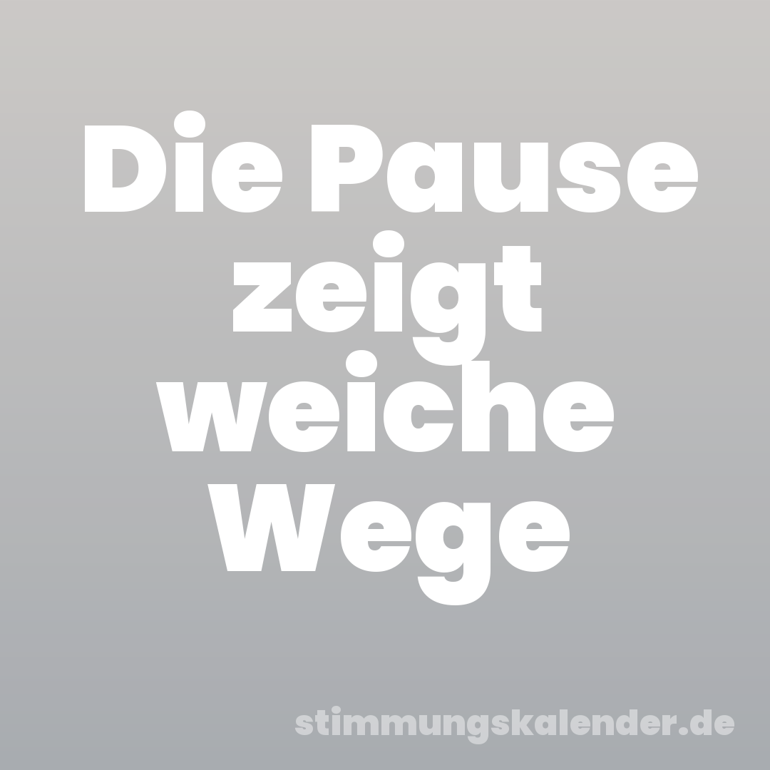 Die Pause zeigt weiche Wege