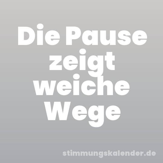 Die Pause zeigt weiche Wege
