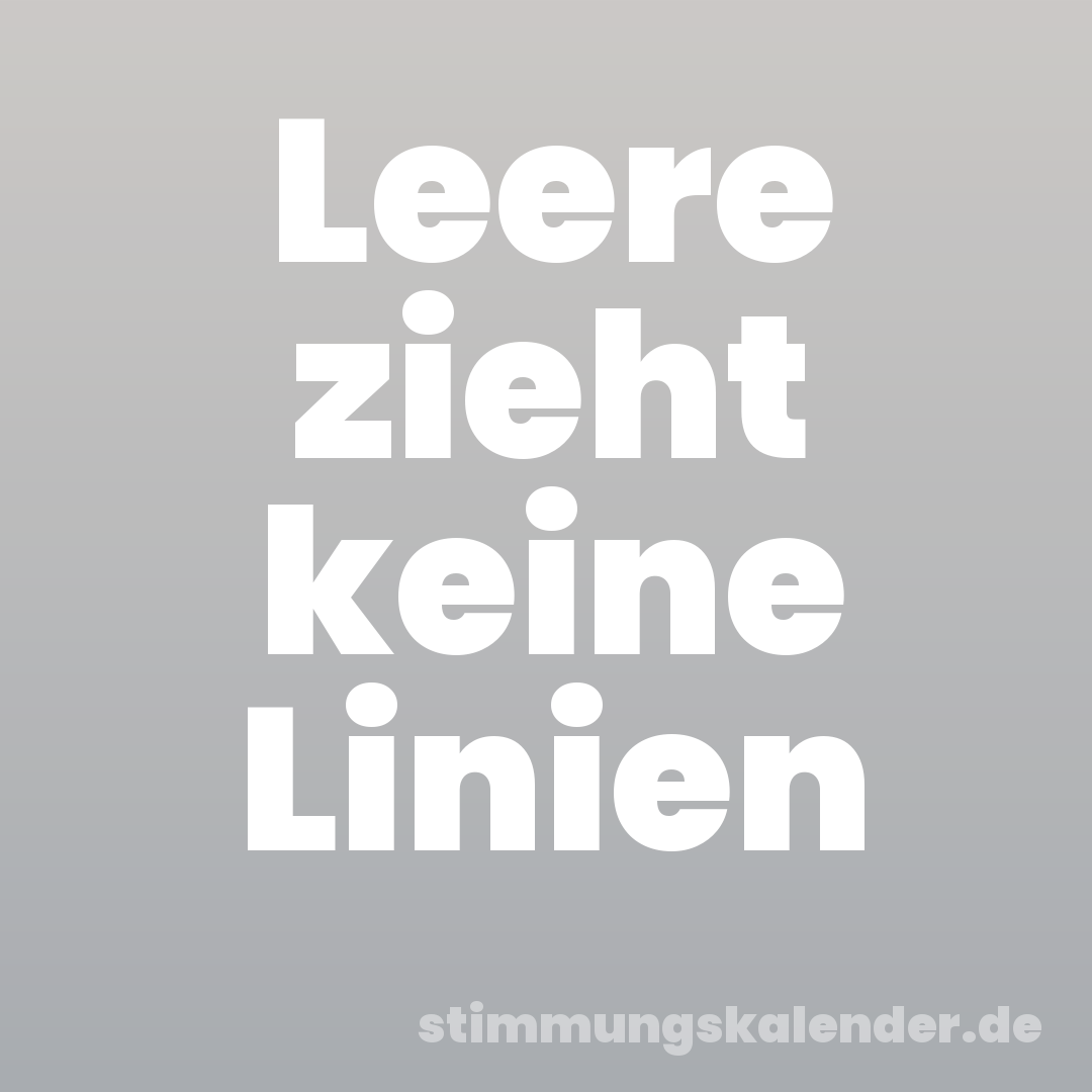 Leere zieht keine Linien