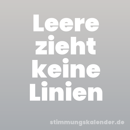 Leere zieht keine Linien